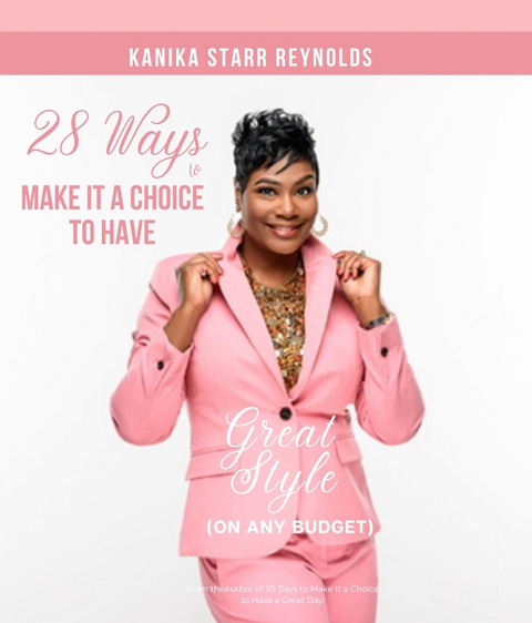 28 Ways to Make it a Choice to Have Great Style (On Any Budget) - Kanika Starr-Reynolds