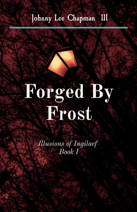 Forged By Frost - Johnny Lee Chapman III