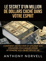 Le Secret d'un million de dollars cach&eacute; dans votre Esprit (Traduit) - Anthony Norvell