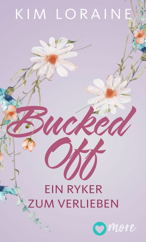Bucked Off - Ein Ryker zum Verlieben - Kim Loraine
