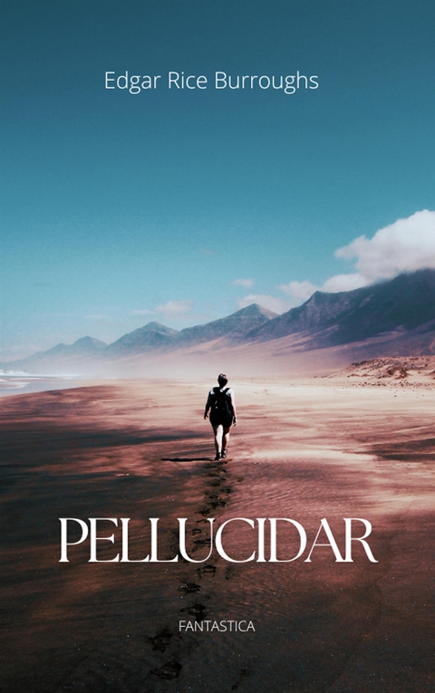 Pellucidar -  Edgar Rice Burroughs