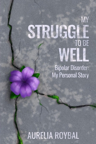 My Struggle to Be Well: Bipolar Disorder