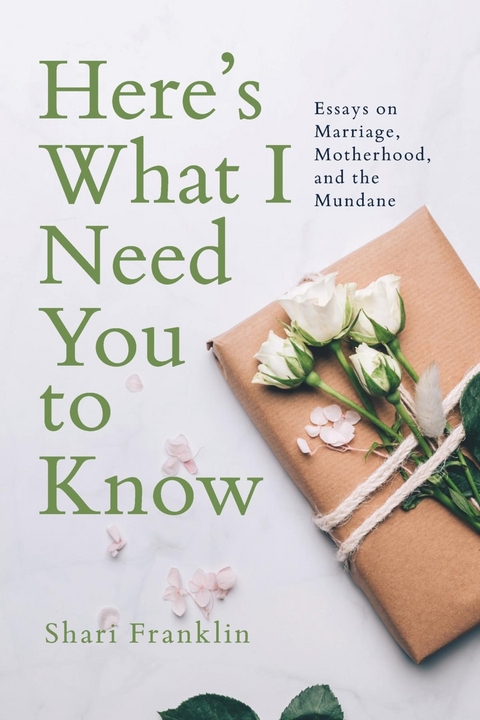 Here's What I Need You to Know -  Shari Franklin
