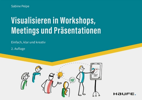 Visualisieren in Workshops, Meetings und Pr&auml;sentationen - Sabine Peipe