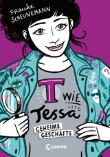 T wie Tessa (Band 3) - Geheime Gesch&auml;fte - Frauke Scheunemann