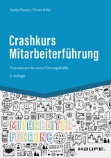 Crashkurs Mitarbeiterf&uuml;hrung - Nadja Raslan, Franz H&ouml;lzl