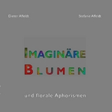Imagin&auml;re Blumen - Dieter Affeldt, Stefanie Affeldt