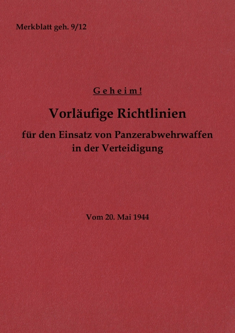 Merkblatt geh. 9/12 Vorl&auml;ufige Richtlinien f&uuml;r den Einsatz von Panzerabwehrwaffen in der Verteidigung - 