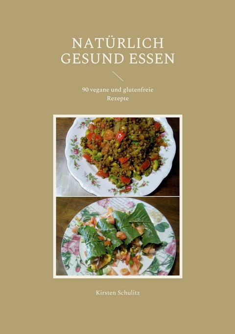 Nat&uuml;rlich gesund essen -  Kirsten Schulitz