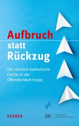 Aufbruch statt R&uuml;ckzug - 