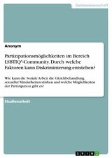 Partizipationsm&ouml;glichkeiten im Bereich LSBTIQ*-Community. Durch welche Faktoren kann Diskriminierung entstehen? -  Anonym