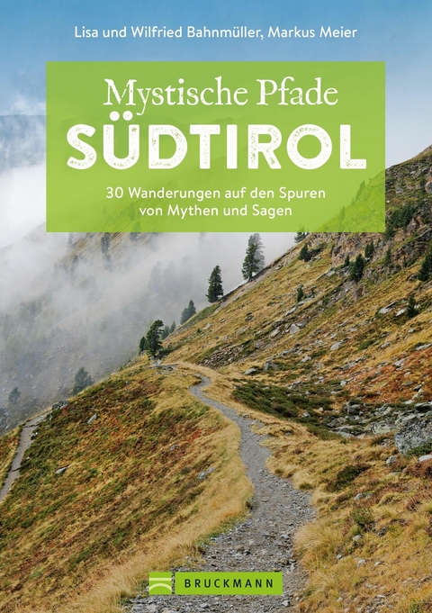 Mystische Pfade S&uuml;dtirol - Markus Meier, Wilfried Bahnm&uuml;ller, Lisa Bahnm&uuml;ller
