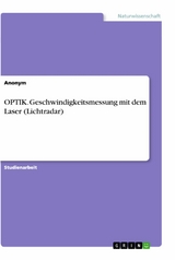 OPTIK. Geschwindigkeitsmessung mit dem Laser (Lichtradar) -  Anonym