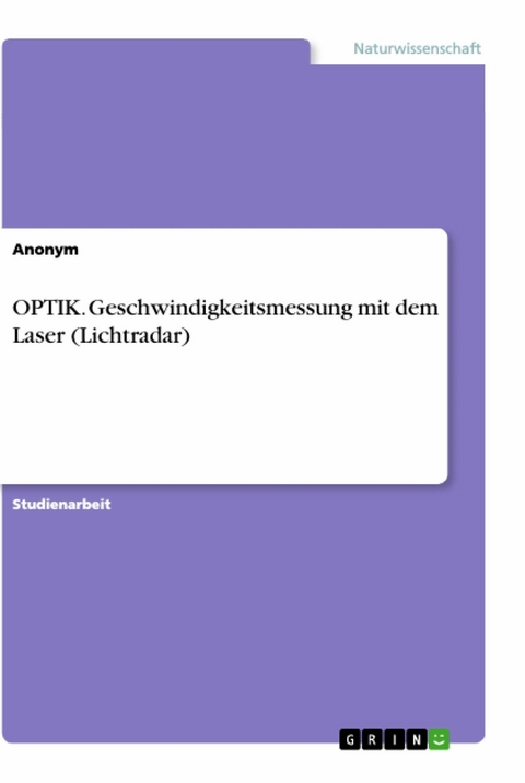 OPTIK. Geschwindigkeitsmessung mit dem Laser (Lichtradar) -  Anonym
