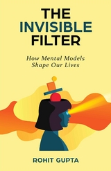 The Invisible Filter - Rohit Gupta