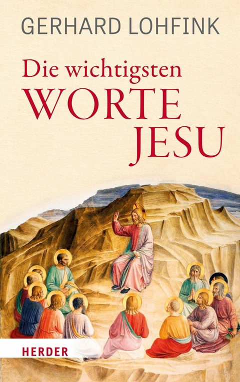 Die wichtigsten Worte Jesu -  Gerhard Lohfink