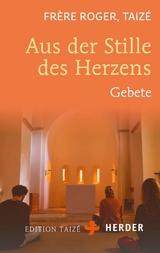 Aus der Stille des Herzens -  Fr&egrave;re Roger (Taiz&eacute;)