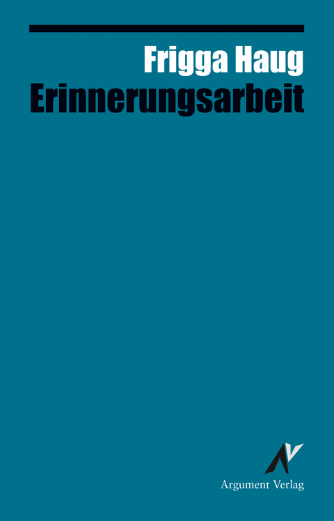 Erinnerungsarbeit - Frigga Haug