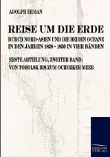 Reise um die Erde durch Nord-Asien und die beiden Oceane in den Jahren 1828 bis 1830 in vier B&auml;nden - Adolph Erman