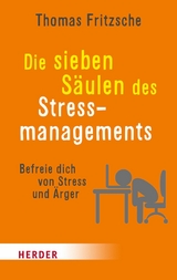Die sieben S&auml;ulen des Stressmanagements - Thomas Fritzsche