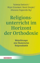 Religionsunterricht im Horizont der Orthodoxie - 