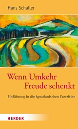 Wenn Umkehr Freude schenkt -  Hans Schaller