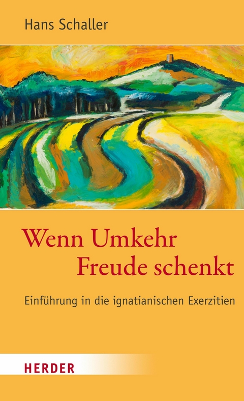 Wenn Umkehr Freude schenkt -  Hans Schaller