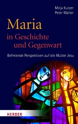 Maria in Geschichte und Gegenwart -  Peter Walter,  Mirja Kutzer