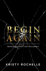 Begin Again - Kristy Rochelle