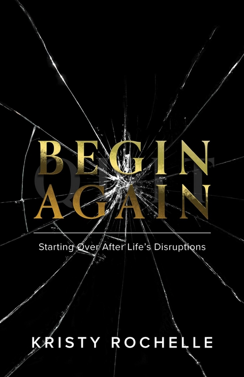 Begin Again - Kristy Rochelle