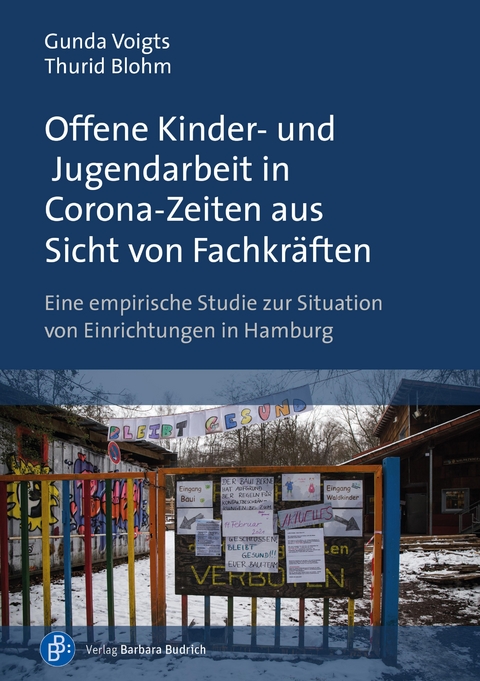 Offene Kinder- und Jugendarbeit in Corona-Zeiten aus Sicht von Fachkr&auml;ften - Gunda Voigts, Thurid Blohm