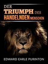 Der Triumph des Handelnden Menschen (&Uuml;bersetzt) - Edward Earle Purinton