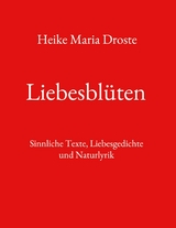 Liebesbl&uuml;ten - Heike Maria Droste