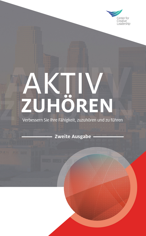 Active Listening: Improve Your Ability to Listen and Lead, Second Edition (German) - Center for Creative Leadership