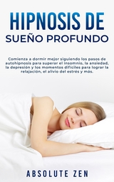 Hipnosis de Sue&ntilde;o Profundo - Absolute Zen