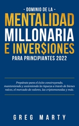 Dominio de la Mentalidad Millonaria e Inversiones Para Principiantes 2025 - Greg Marty