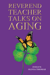 Reverend Teacher Talks on Aging - Evelyn Olivia Thomas