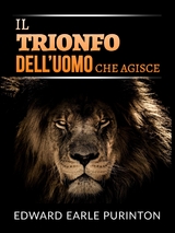 Il Trionfo dell&rsquo;Uomo che Agisce (Tradotto) - Edward Earle Purinton