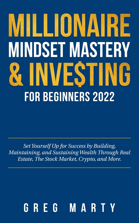 Millionaire Mindset Mastery & Investing for Beginners 2025 - Greg Marty