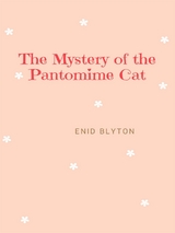 The Mystery of the Pantomime Cat - Enid Blyton