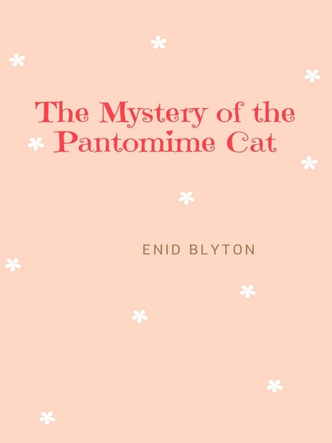 The Mystery of the Pantomime Cat - Enid Blyton