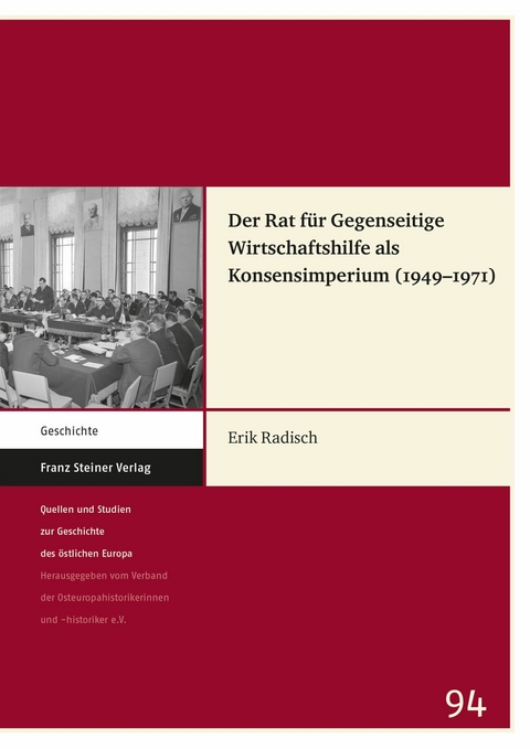 Der Rat f&uuml;r Gegenseitige Wirtschaftshilfe als Konsensimperium (1949-1971) -  Erik Radisch