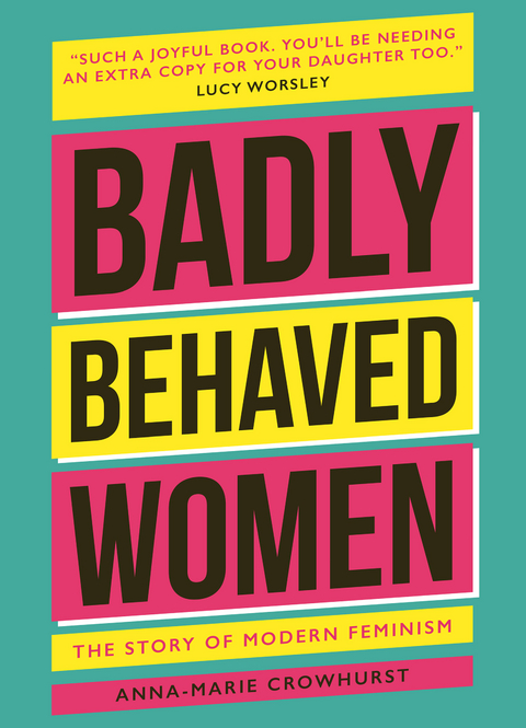 Badly Behaved Women -  Anna-Marie Crowhurst