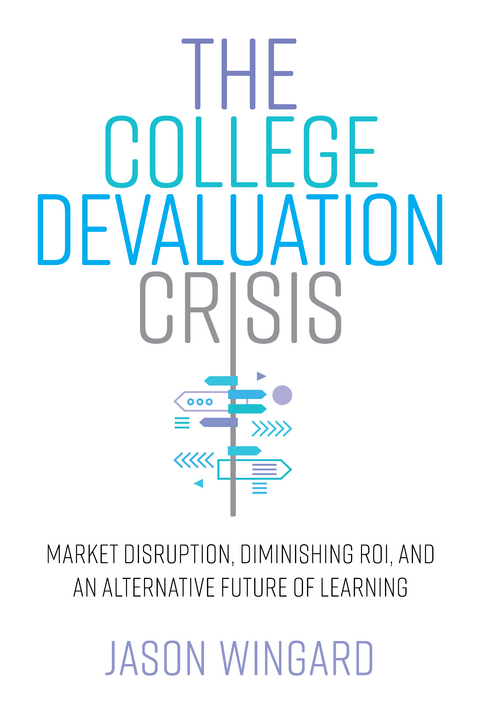 College Devaluation Crisis -  Jason Wingard