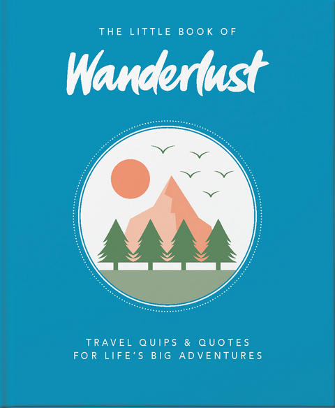 Little Book of Wanderlust -  Wanderlust Travel Media Ltd,  Wanderlust