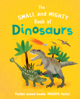 Small and Mighty Book of Dinosaurs -  Clive Gifford