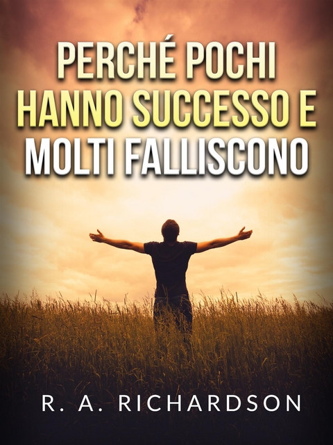 Perch&eacute; pochi hanno successo e molti falliscono (Tradotto) - R. A. Richardson
