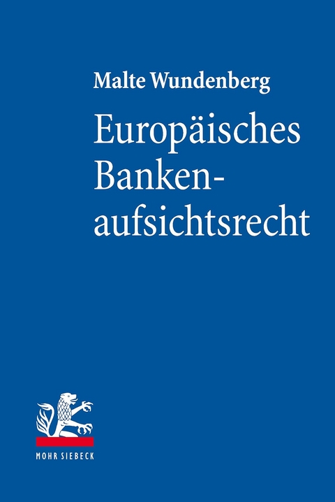 Europ&auml;isches Bankenaufsichtsrecht -  Malte Wundenberg