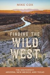 Finding the Wild West: The Southwest -  Mike Cox