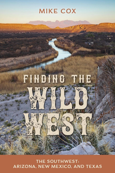 Finding the Wild West: The Southwest -  Mike Cox